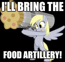 I'LL BRING THE FOOD ARTILLERY! | made w/ Imgflip meme maker