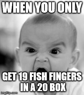 Angry Baby Meme | WHEN YOU ONLY; GET 19 FISH FINGERS IN A 20 BOX | image tagged in memes,angry baby | made w/ Imgflip meme maker