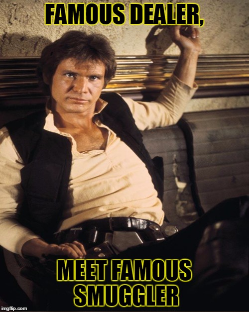 FAMOUS DEALER, MEET FAMOUS SMUGGLER | made w/ Imgflip meme maker