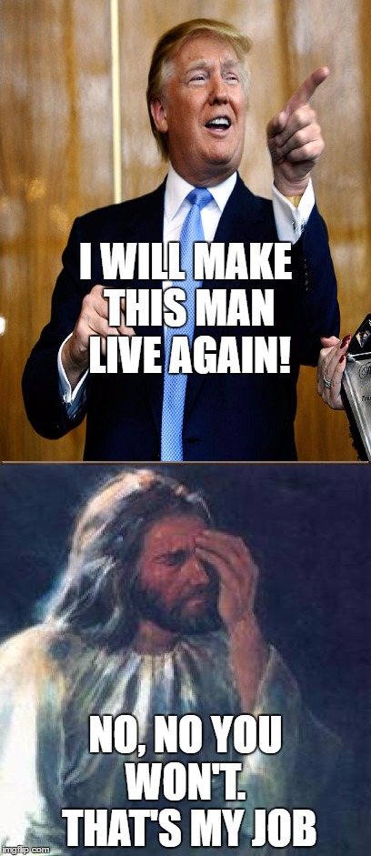 I WILL MAKE THIS MAN LIVE AGAIN! NO, NO YOU WON'T.  THAT'S MY JOB | made w/ Imgflip meme maker
