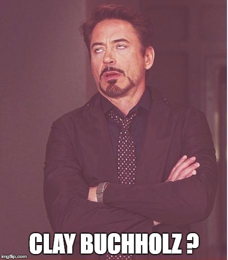 Red Sox Meme - Clay Buchholz | CLAY BUCHHOLZ ? | image tagged in memes,face you make robert downey jr,red sox,clay buchholz | made w/ Imgflip meme maker