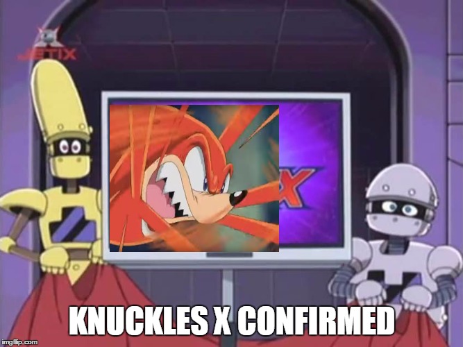 Knux 4 Smash Confirmed | KNUCKLES X CONFIRMED | image tagged in eggman x confirmed | made w/ Imgflip meme maker
