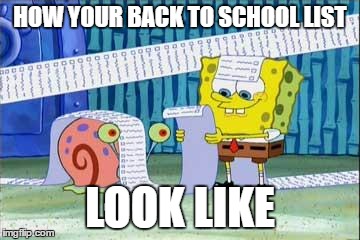 Spongebob's List | HOW YOUR BACK TO SCHOOL LIST; LOOK LIKE | image tagged in spongebob's list | made w/ Imgflip meme maker