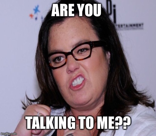 ARE YOU TALKING TO ME?? | made w/ Imgflip meme maker