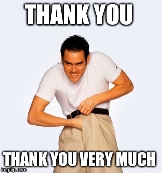 Jim Carey  | THANK YOU THANK YOU VERY MUCH | image tagged in jim carey | made w/ Imgflip meme maker