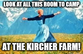 Look At All These | LOOK AT ALL THIS ROOM TO CAMP; AT THE KIRCHER FARM! | image tagged in memes,look at all these | made w/ Imgflip meme maker