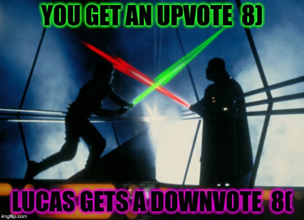 Votewars: The Butthurt Strikes Back | YOU GET AN UPVOTE  8) LUCAS GETS A DOWNVOTE  8( | image tagged in votewars the butthurt strikes back | made w/ Imgflip meme maker