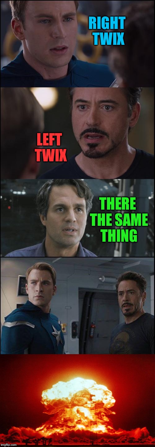 Planet Hulk Meme | RIGHT TWIX; LEFT TWIX; THERE THE SAME THING | image tagged in planet hulk meme | made w/ Imgflip meme maker