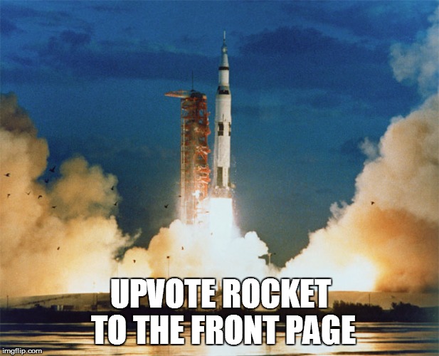 UPVOTE ROCKET TO THE FRONT PAGE | made w/ Imgflip meme maker
