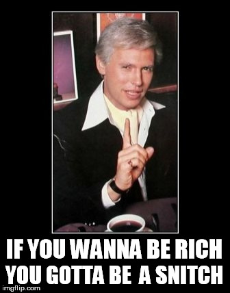 YOU GOTTA BE  A SNITCH; IF YOU WANNA BE RICH | image tagged in fernando,snitch,bitch,rich,advice,billy crystal | made w/ Imgflip meme maker