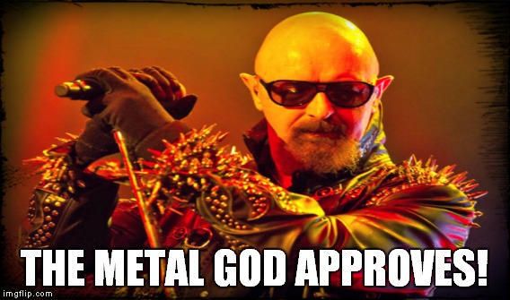 THE METAL GOD APPROVES! | made w/ Imgflip meme maker