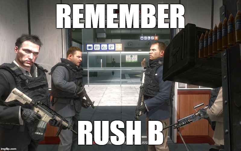 no russian | REMEMBER; RUSH B | image tagged in no russian | made w/ Imgflip meme maker