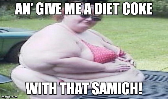 AN' GIVE ME A DIET COKE WITH THAT SAMICH! | made w/ Imgflip meme maker
