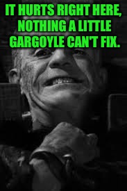 IT HURTS RIGHT HERE, NOTHING A LITTLE GARGOYLE CAN'T FIX. | made w/ Imgflip meme maker