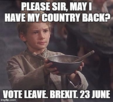 Please sir may I have some more PLEASE SIR, MAY I HAVE MY COUNTRY BACK? 