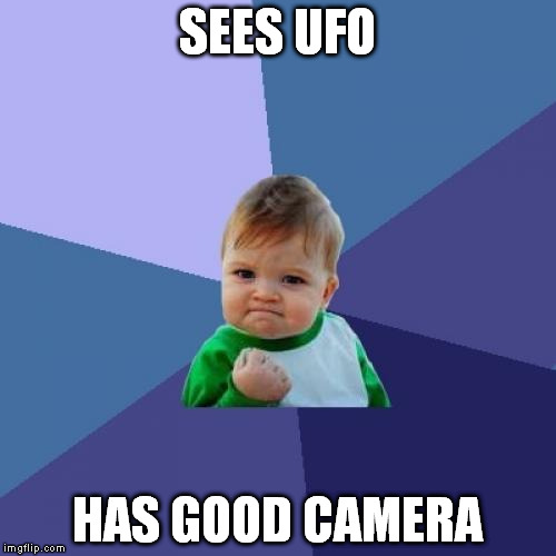 Success Kid Meme | SEES UFO; HAS GOOD CAMERA | image tagged in memes,success kid,ufo | made w/ Imgflip meme maker