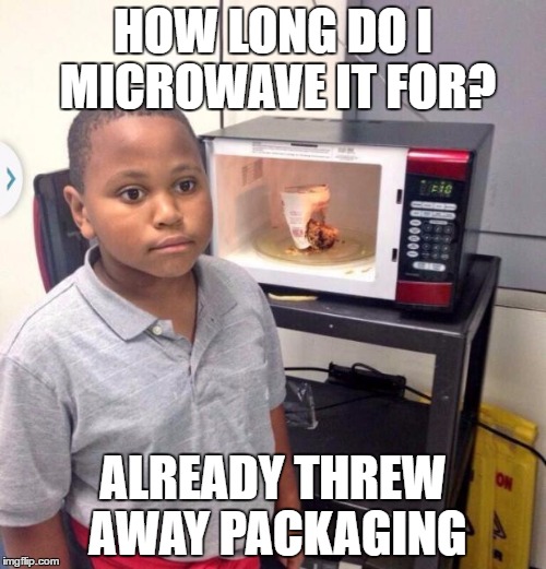 Minor Mistake Marvin | HOW LONG DO I MICROWAVE IT FOR? ALREADY THREW AWAY PACKAGING | image tagged in minor mistake marvin,AdviceAnimals | made w/ Imgflip meme maker