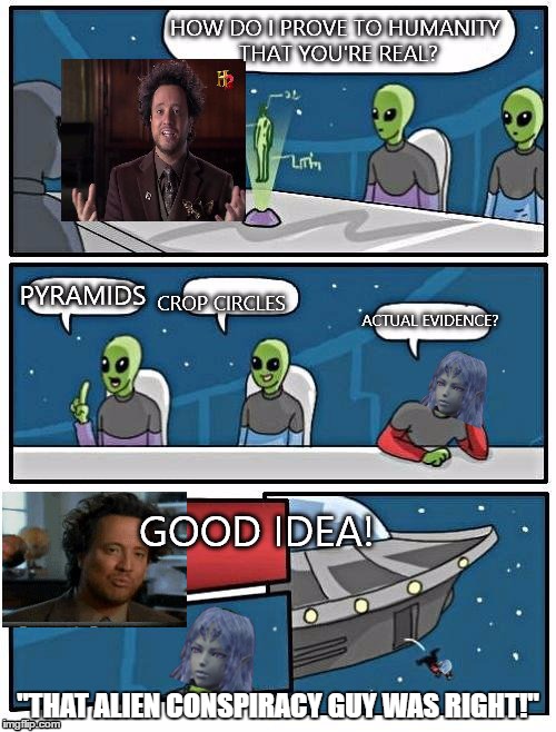 Giorgio A. Tsoukalos was right! | "THAT ALIEN CONSPIRACY GUY WAS RIGHT!" | image tagged in ancient aliens guy,alien meeting suggestion,aliens,alien,xenoblade,xeno | made w/ Imgflip meme maker