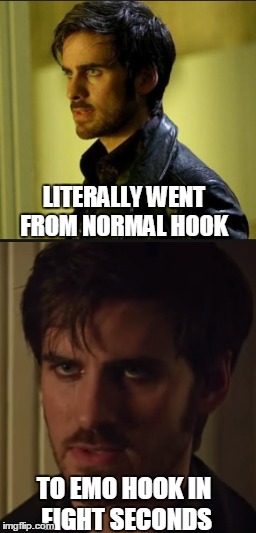 Emo Hook | LITERALLY WENT FROM NORMAL HOOK; TO EMO HOOK IN EIGHT SECONDS | image tagged in once upon a time | made w/ Imgflip meme maker