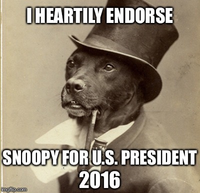 I HEARTILY ENDORSE SNOOPY FOR U.S. PRESIDENT 2016 | made w/ Imgflip meme maker
