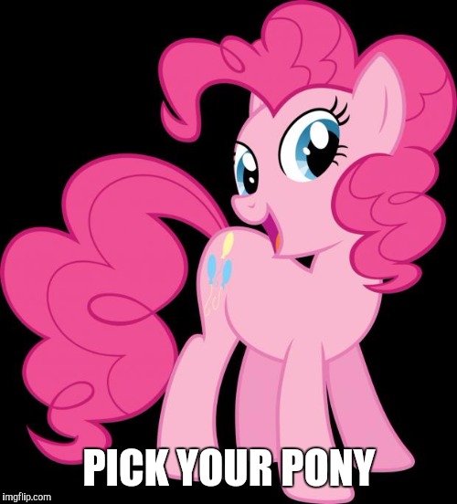 PICK YOUR PONY | made w/ Imgflip meme maker