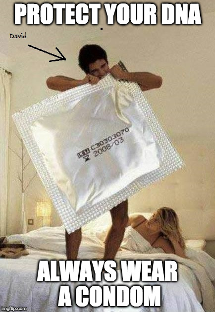 Dave's condoms | PROTECT YOUR DNA; ALWAYS WEAR A CONDOM | image tagged in dave's condoms | made w/ Imgflip meme maker