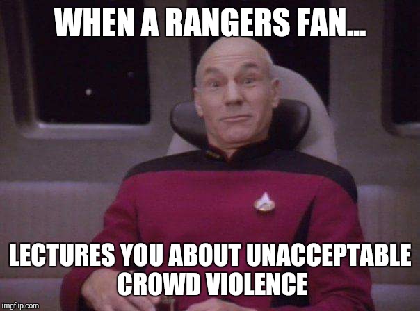 WHEN A RANGERS FAN... LECTURES YOU ABOUT UNACCEPTABLE CROWD VIOLENCE | image tagged in picard | made w/ Imgflip meme maker