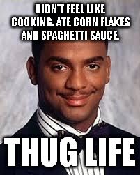 It's good to be a bachelor... And doesn't taste bad. | DIDN'T FEEL LIKE COOKING. ATE CORN FLAKES AND SPAGHETTI SAUCE. THUG LIFE | image tagged in thug life,funny,memes,bachelor,corn flakes,spaghetti sauce | made w/ Imgflip meme maker