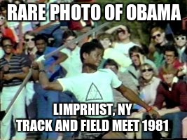 RARE PHOTO OF OBAMA; LIMPRHIST, NY          TRACK AND FIELD MEET 1981 | image tagged in limp oblahaha | made w/ Imgflip meme maker