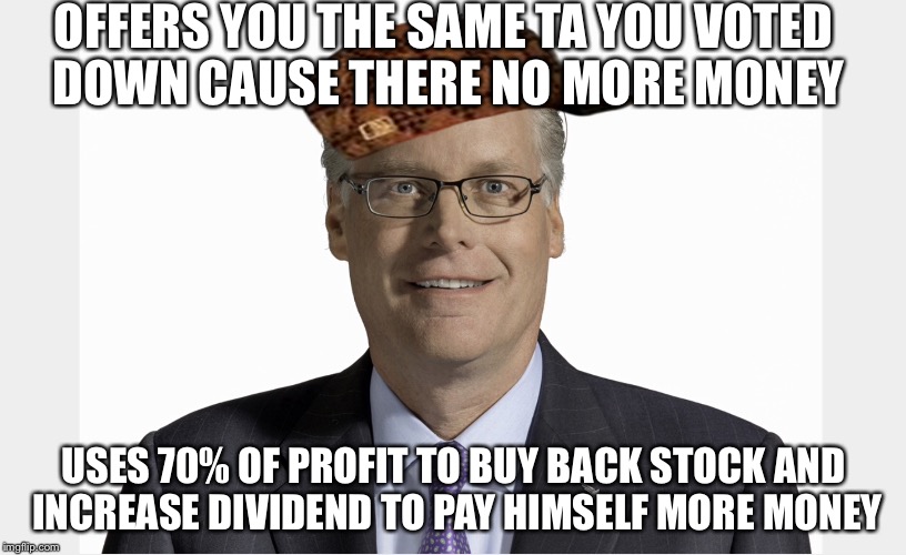 OFFERS YOU THE SAME TA YOU VOTED DOWN CAUSE THERE NO MORE MONEY; USES 70% OF PROFIT TO BUY BACK STOCK AND INCREASE DIVIDEND TO PAY HIMSELF MORE MONEY | made w/ Imgflip meme maker