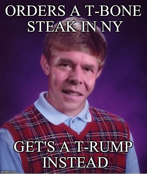 ORDERS A T-BONE STEAK IN NY GET'S A T-RUMP INSTEAD | made w/ Imgflip meme maker