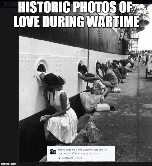 HISTORIC PHOTOS OF LOVE DURING WARTIME | image tagged in wartime,glory,troll,history | made w/ Imgflip meme maker