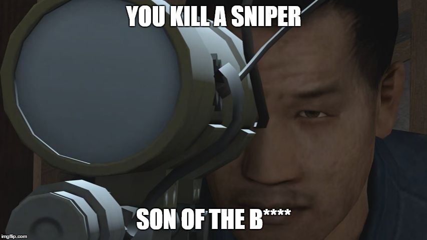 YOU KILL A SNIPER; SON OF THE B**** | image tagged in killing sniper gmod | made w/ Imgflip meme maker