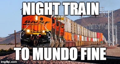 Red Zone Cuba | NIGHT TRAIN; TO MUNDO FINE | image tagged in freight train | made w/ Imgflip meme maker