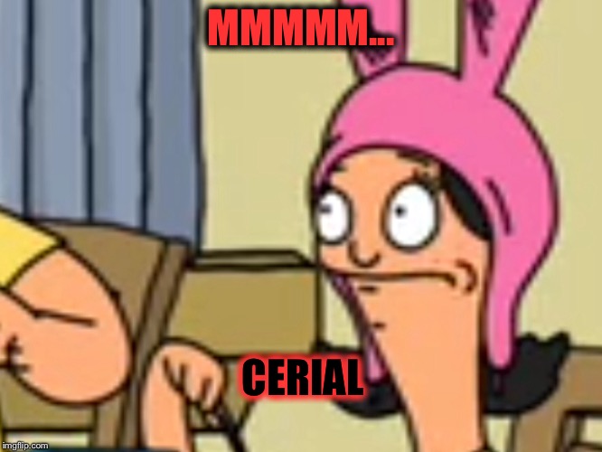 MMMMM... CERIAL | image tagged in family values | made w/ Imgflip meme maker
