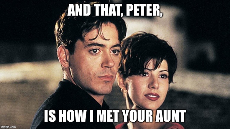 AND THAT, PETER, IS HOW I MET YOUR AUNT | image tagged in and that | made w/ Imgflip meme maker