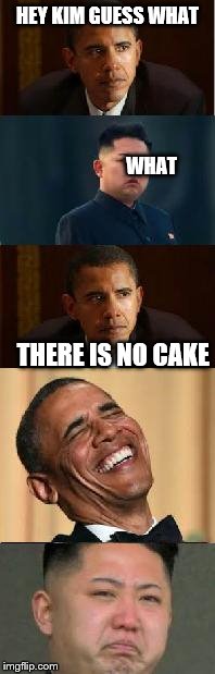 Kim Jong Un Crying | HEY KIM GUESS WHAT                                                                                                                             WHAT; THERE IS NO CAKE | image tagged in kim jong un crying | made w/ Imgflip meme maker