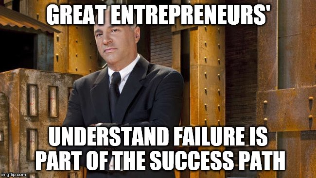 Mr. Wonderful | GREAT ENTREPRENEURS'; UNDERSTAND FAILURE IS PART OF THE SUCCESS PATH | image tagged in mr wonderful | made w/ Imgflip meme maker