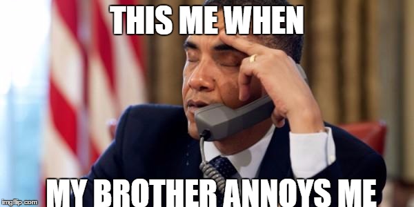 THIS ME WHEN; MY BROTHER ANNOYS ME | image tagged in annoyed | made w/ Imgflip meme maker