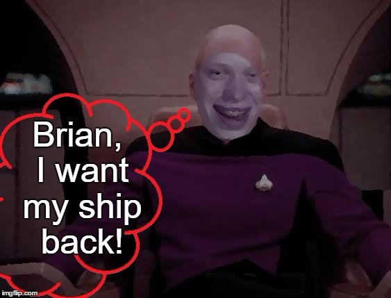Brian, I want my ship back! | made w/ Imgflip meme maker