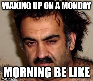 WAKING UP ON A MONDAY; MORNING BE LIKE | image tagged in dark humor | made w/ Imgflip meme maker
