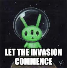 LET THE INVASION COMMENCE | made w/ Imgflip meme maker