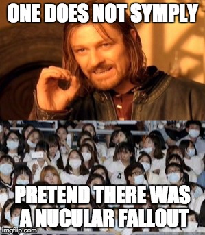 the apocalypse hasn't occurred yet | ONE DOES NOT SYMPLY; PRETEND THERE WAS A NUCULAR FALLOUT | image tagged in funny,apocalypse,masks | made w/ Imgflip meme maker