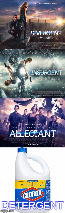 You'll probably need it | DETERGENT | image tagged in memes,divergent,insurgent,bleach,movies,sci-fi | made w/ Imgflip meme maker