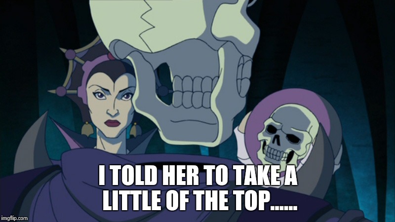 When you try a new look | I TOLD HER TO TAKE A LITTLE OF THE TOP...... | image tagged in skeletor,funny,memes | made w/ Imgflip meme maker