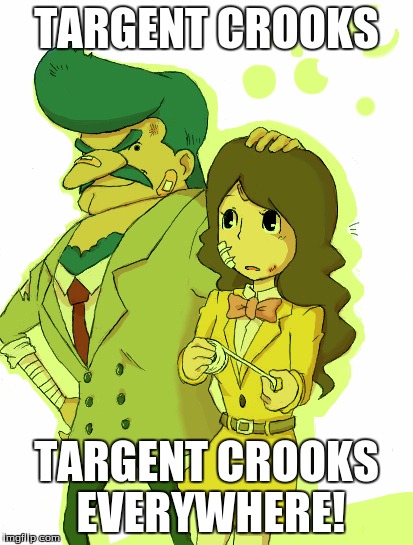 that moment when you realize that this meme is a spoiler | TARGENT CROOKS; TARGENT CROOKS EVERYWHERE! | image tagged in memes,professor layton,targent | made w/ Imgflip meme maker