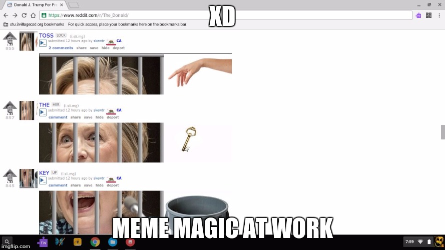 XD; MEME MAGIC AT WORK | image tagged in meme magic at work,HillaryForPrison | made w/ Imgflip meme maker