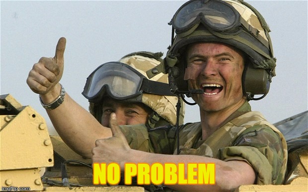 Upvote Solider | NO PROBLEM | image tagged in upvote solider | made w/ Imgflip meme maker