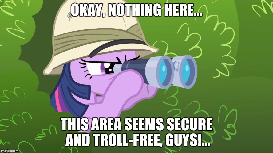 OKAY, NOTHING HERE... THIS AREA SEEMS SECURE AND TROLL-FREE, GUYS!... | made w/ Imgflip meme maker