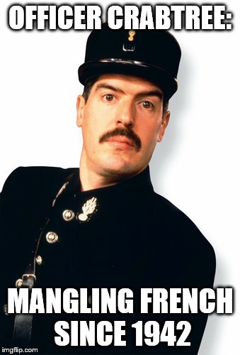 Good moaning... | OFFICER CRABTREE:; MANGLING FRENCH SINCE 1942 | image tagged in memes,british tv,allo allo,tv,officer crabtree | made w/ Imgflip meme maker
